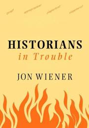 Historians in trouble plagiarism, fraud, and politics in the ivory tower