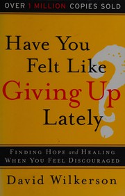 Have you felt like giving up lately? finding hope and healing when you feel discouraged