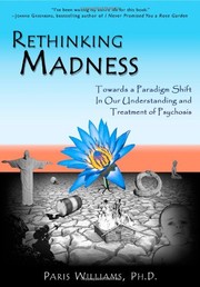 Rethinking madness towards a paradigm shift in our understanding and treatment of psychosis