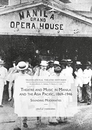 Theatre and music in Manila and the Asia Pacific, 1869-1946 sounding modernities