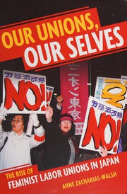 Our unions, our selves the rise of feminist labor unions in Japan