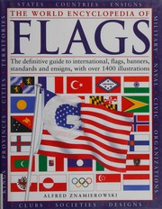 The world encyclopedia of flags the definitive guide to international flags, banners, standards and ensigns, with over 1400 illustrations